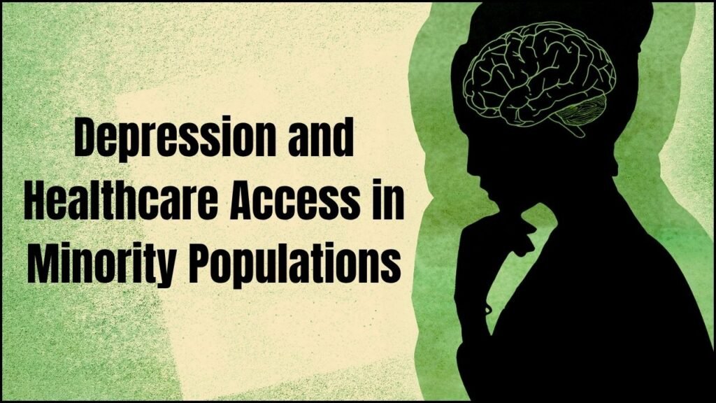 Depression and Healthcare Access in Minority Populations