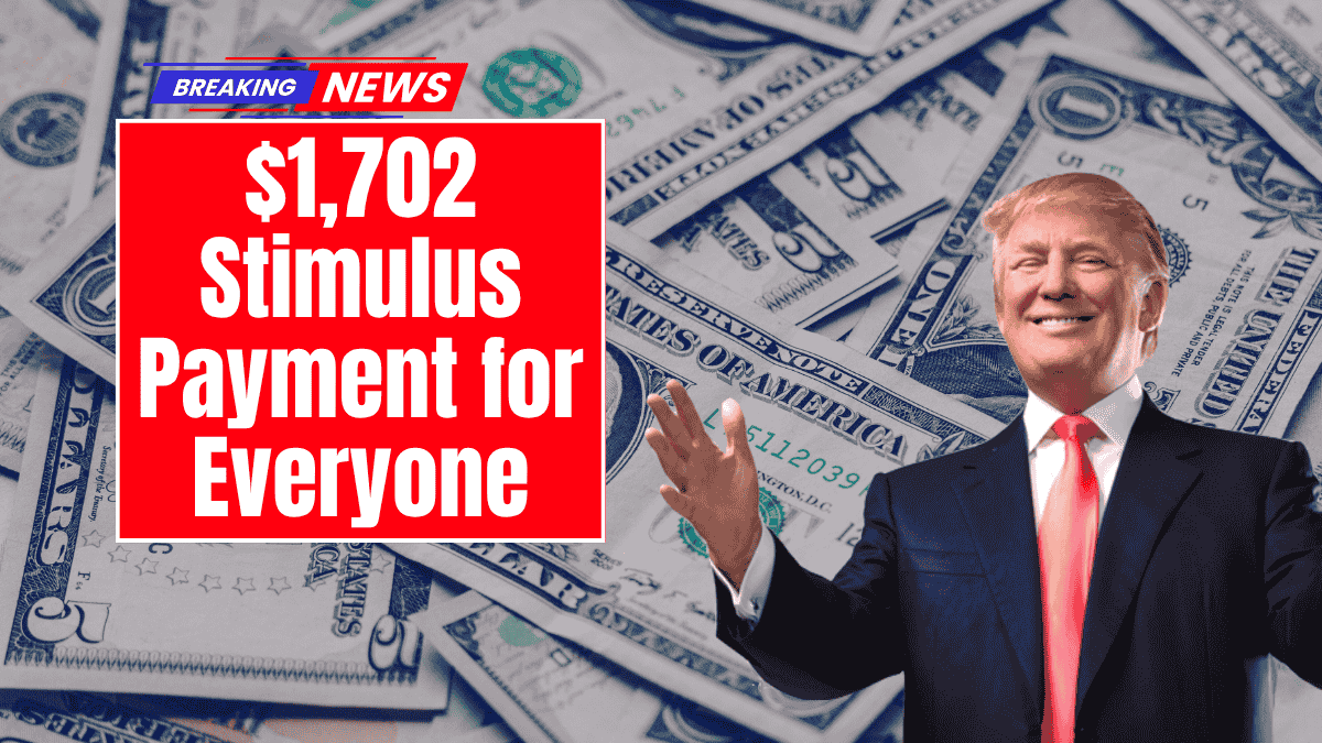 $1,702 Stimulus Payment for Everyone - August 2025 Payment Schedule for Seniors